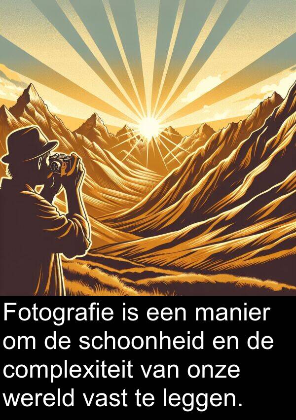 vast: Fotografie is een manier om de schoonheid en de complexiteit van onze wereld vast te leggen.