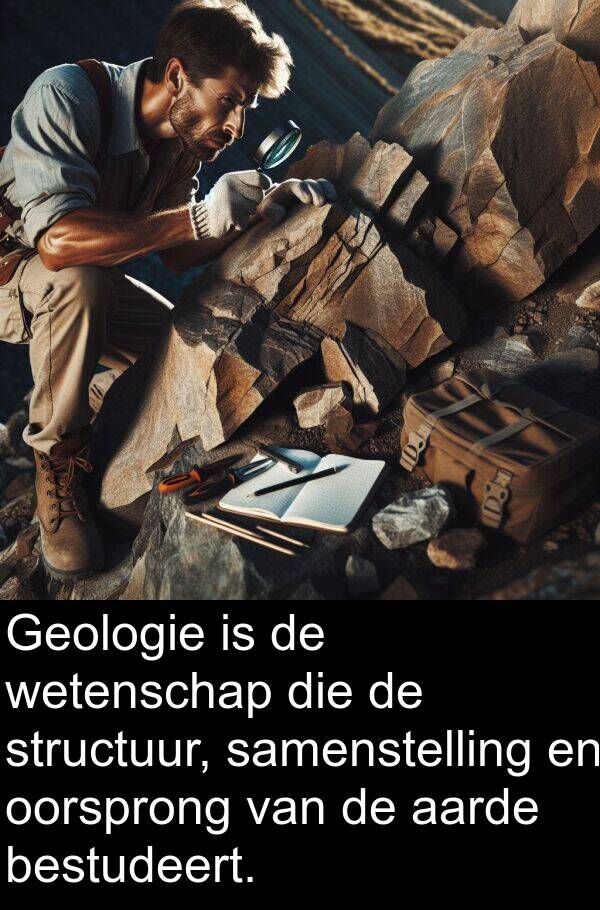 aarde: Geologie is de wetenschap die de structuur, samenstelling en oorsprong van de aarde bestudeert.