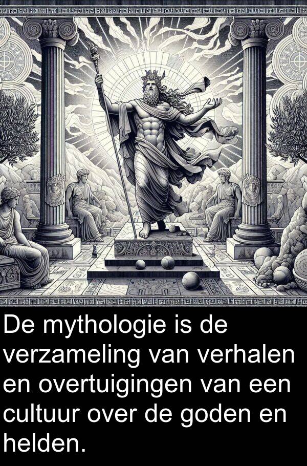 helden: De mythologie is de verzameling van verhalen en overtuigingen van een cultuur over de goden en helden.