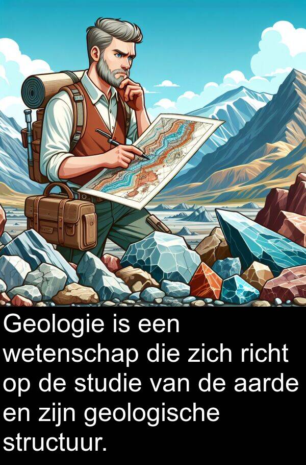 aarde: Geologie is een wetenschap die zich richt op de studie van de aarde en zijn geologische structuur.