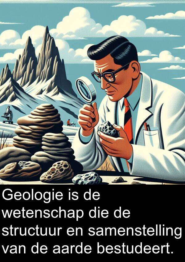 aarde: Geologie is de wetenschap die de structuur en samenstelling van de aarde bestudeert.