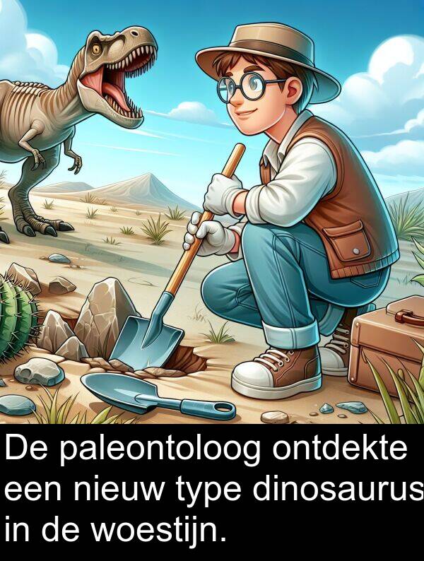 paleontoloog: De paleontoloog ontdekte een nieuw type dinosaurus in de woestijn.