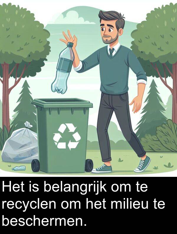 recyclen: Het is belangrijk om te recyclen om het milieu te beschermen.