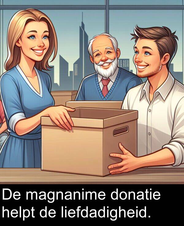 helpt: De magnanime donatie helpt de liefdadigheid.