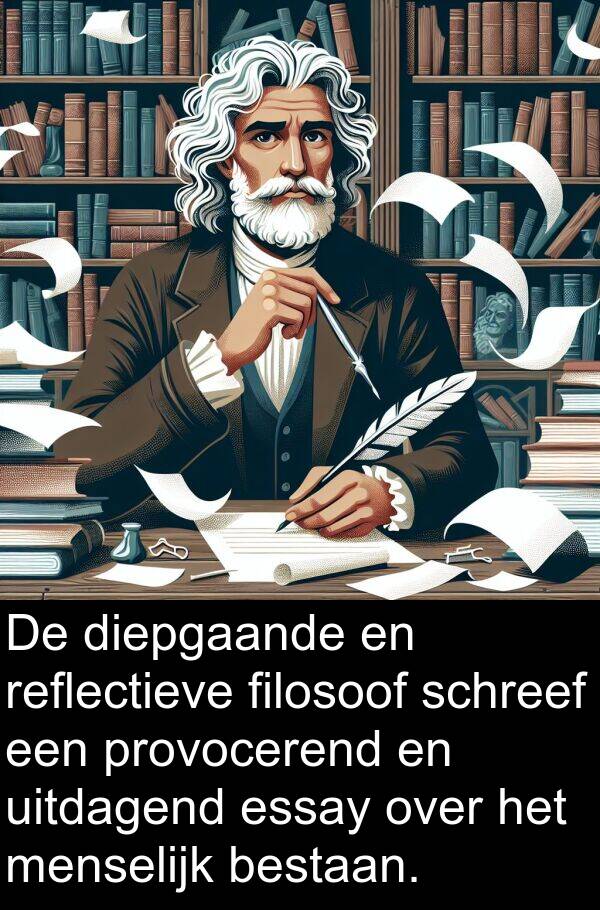 filosoof: De diepgaande en reflectieve filosoof schreef een provocerend en uitdagend essay over het menselijk bestaan.