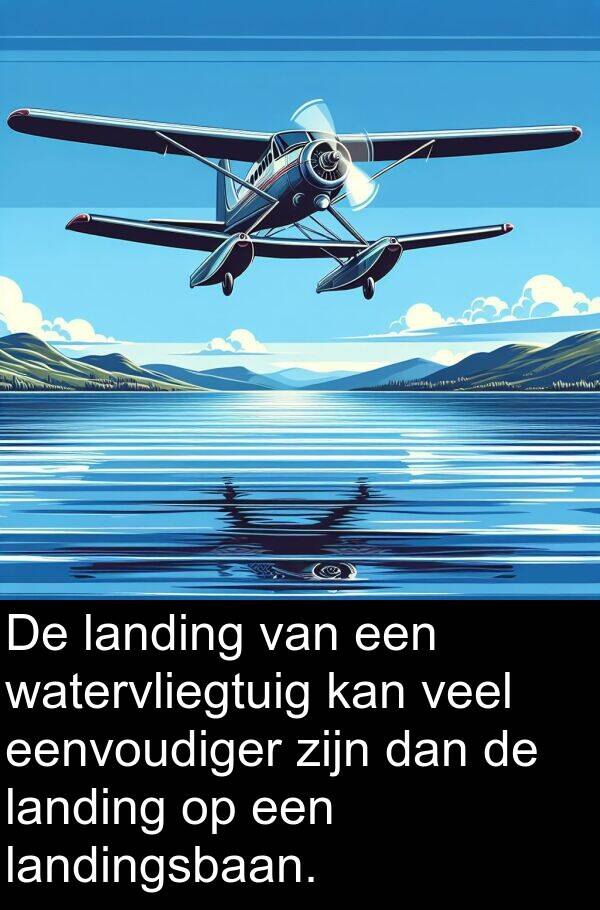 dan: De landing van een watervliegtuig kan veel eenvoudiger zijn dan de landing op een landingsbaan.