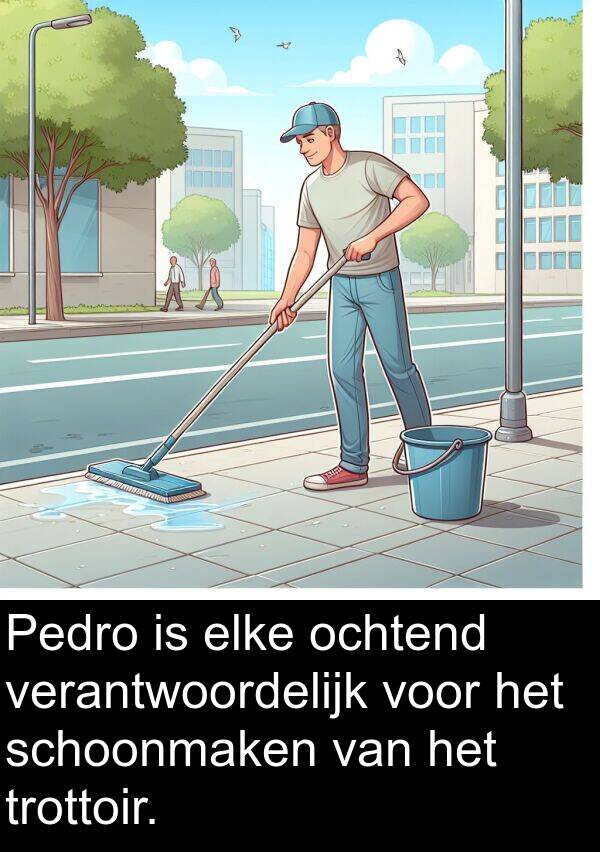 ochtend: Pedro is elke ochtend verantwoordelijk voor het schoonmaken van het trottoir.