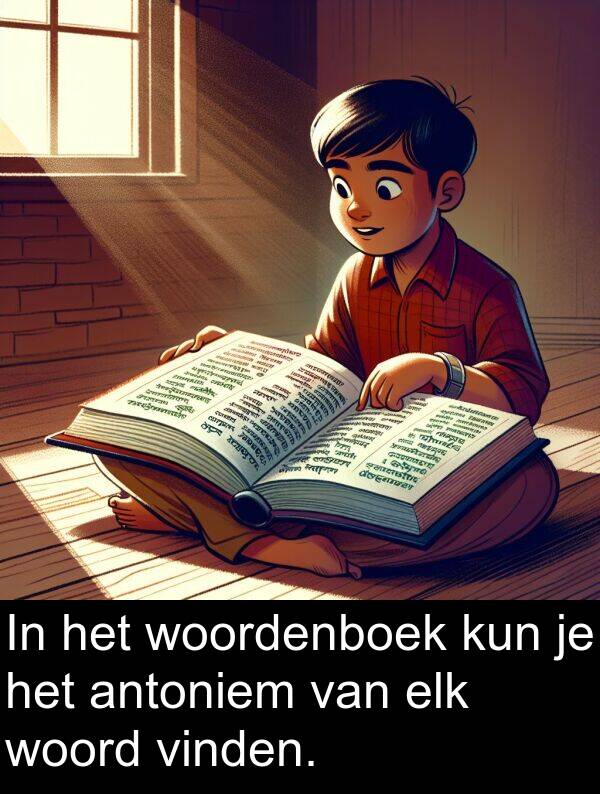 elk: In het woordenboek kun je het antoniem van elk woord vinden.