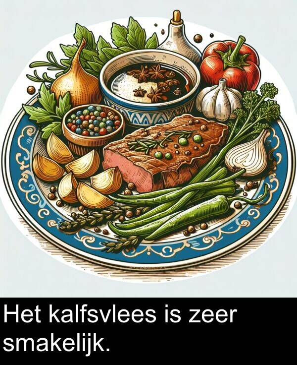 zeer: Het kalfsvlees is zeer smakelijk.