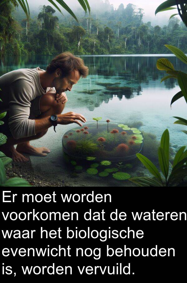 waar: Er moet worden voorkomen dat de wateren waar het biologische evenwicht nog behouden is, worden vervuild.