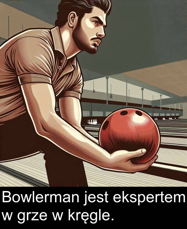 ekspertem: Bowlerman jest ekspertem w grze w kręgle.