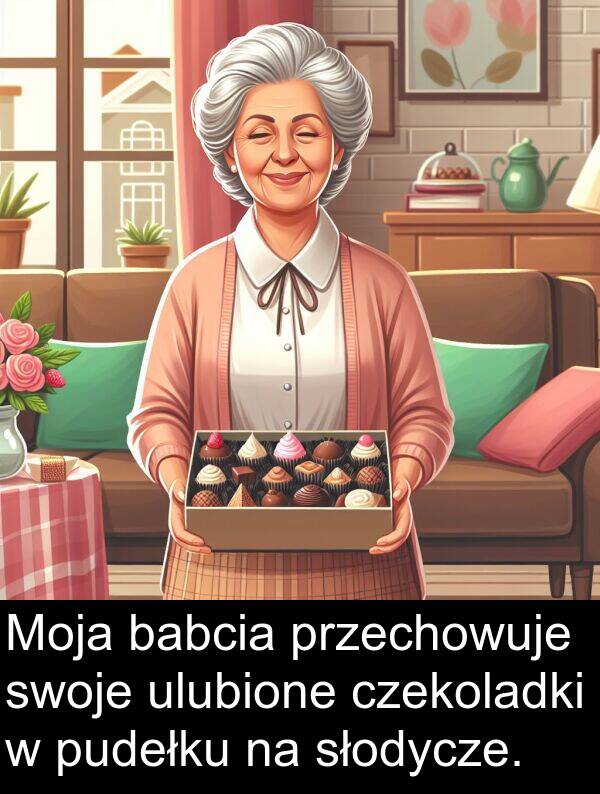 babcia: Moja babcia przechowuje swoje ulubione czekoladki w pudełku na słodycze.