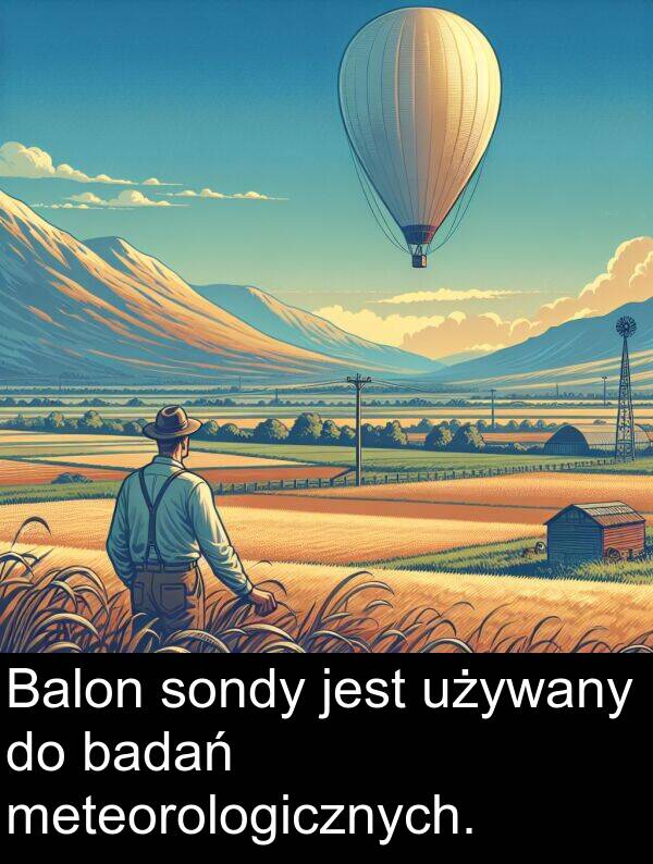 badań: Balon sondy jest używany do badań meteorologicznych.