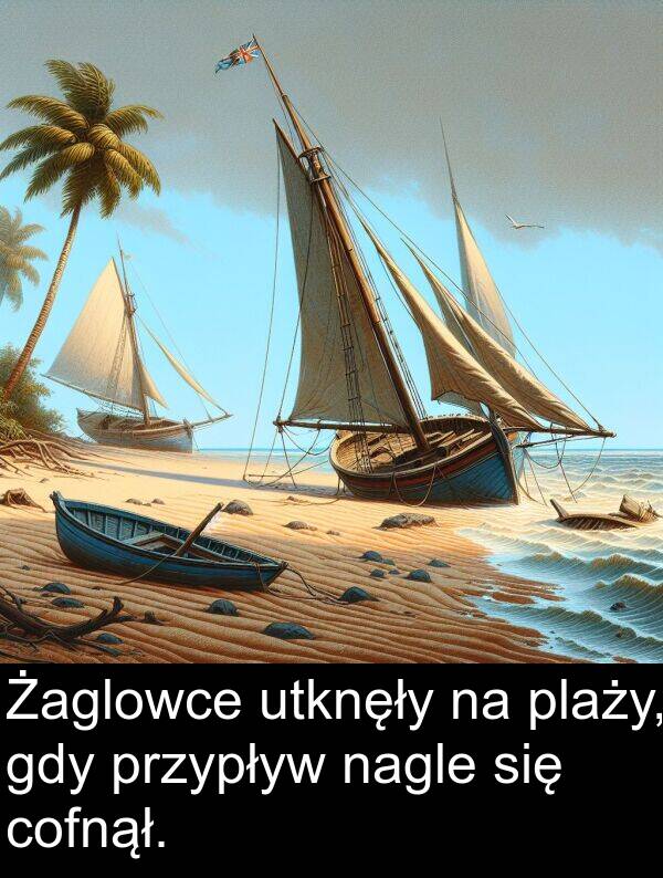 gdy: Żaglowce utknęły na plaży, gdy przypływ nagle się cofnął.