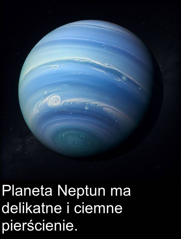 delikatne: Planeta Neptun ma delikatne i ciemne pierścienie.