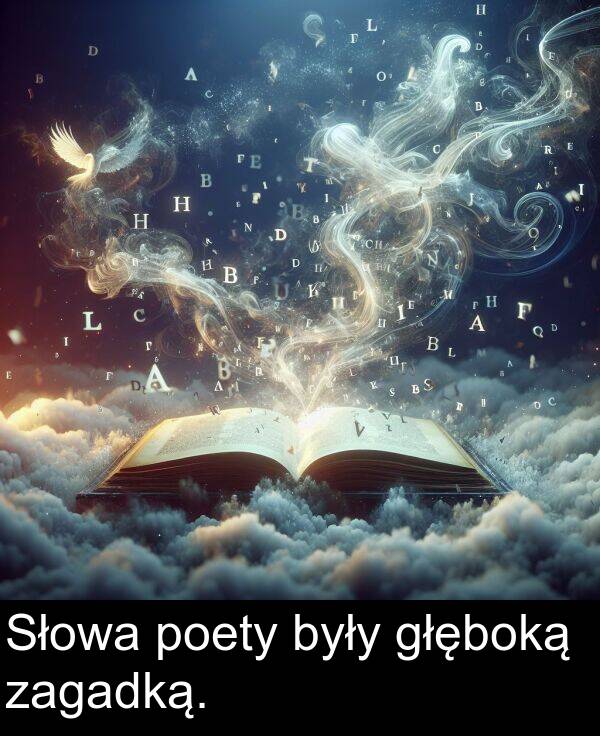 głęboką: Słowa poety były głęboką zagadką.