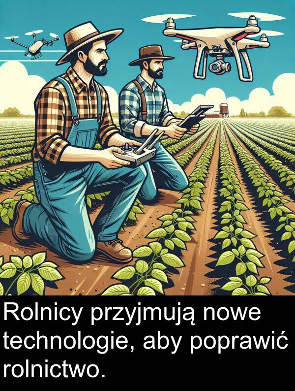 technologie: Rolnicy przyjmują nowe technologie, aby poprawić rolnictwo.