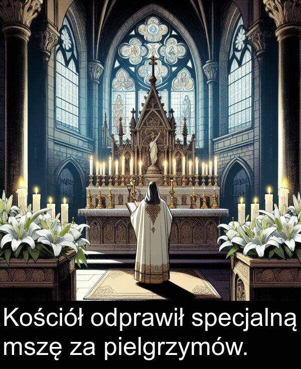 specjalną: Kościół odprawił specjalną mszę za pielgrzymów.