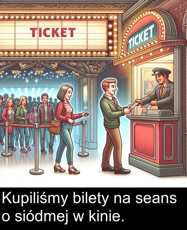 bilety: Kupiliśmy bilety na seans o siódmej w kinie.