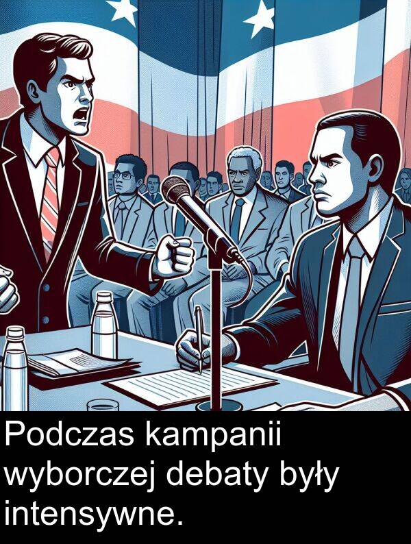 debaty: Podczas kampanii wyborczej debaty były intensywne.