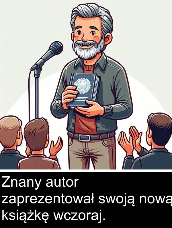 nową: Znany autor zaprezentował swoją nową książkę wczoraj.