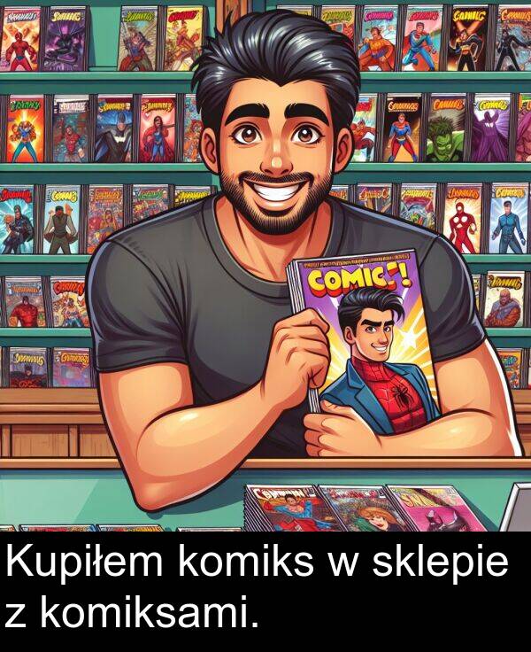 sklepie: Kupiłem komiks w sklepie z komiksami.