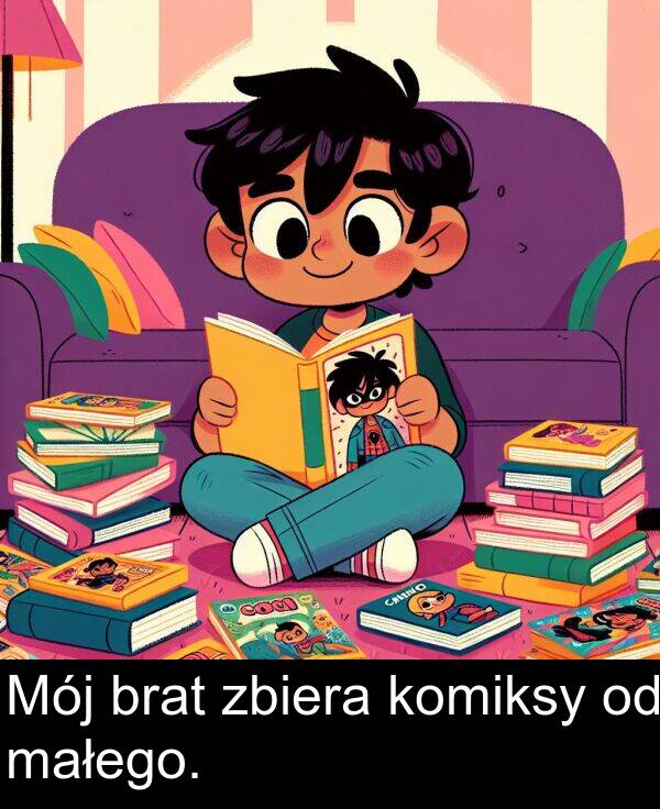 zbiera: Mój brat zbiera komiksy od małego.