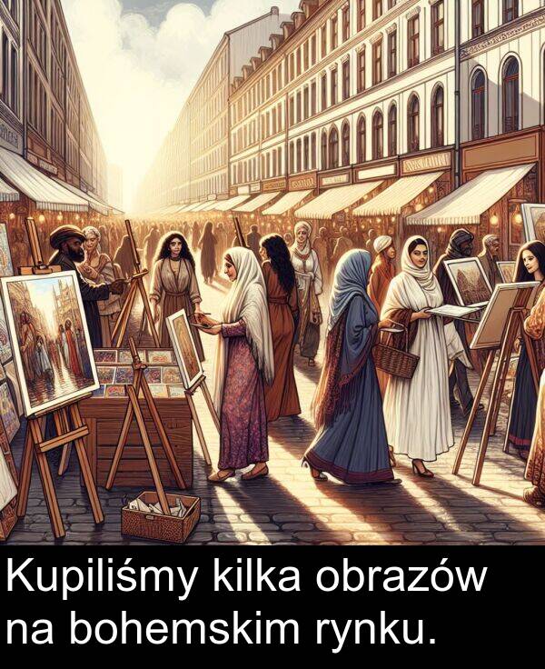 kilka: Kupiliśmy kilka obrazów na bohemskim rynku.