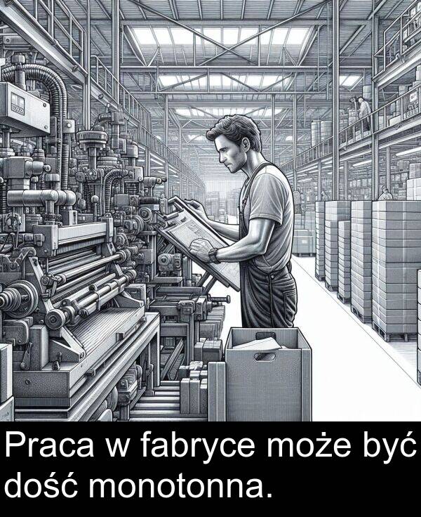 fabryce: Praca w fabryce może być dość monotonna.