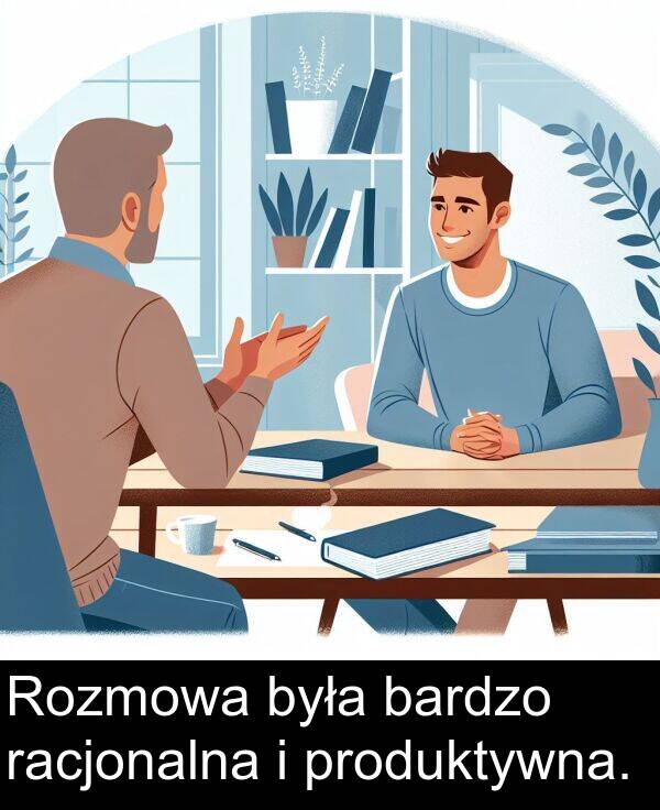 bardzo: Rozmowa była bardzo racjonalna i produktywna.