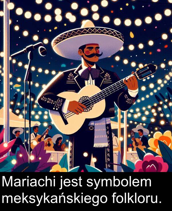 meksykańskiego: Mariachi jest symbolem meksykańskiego folkloru.