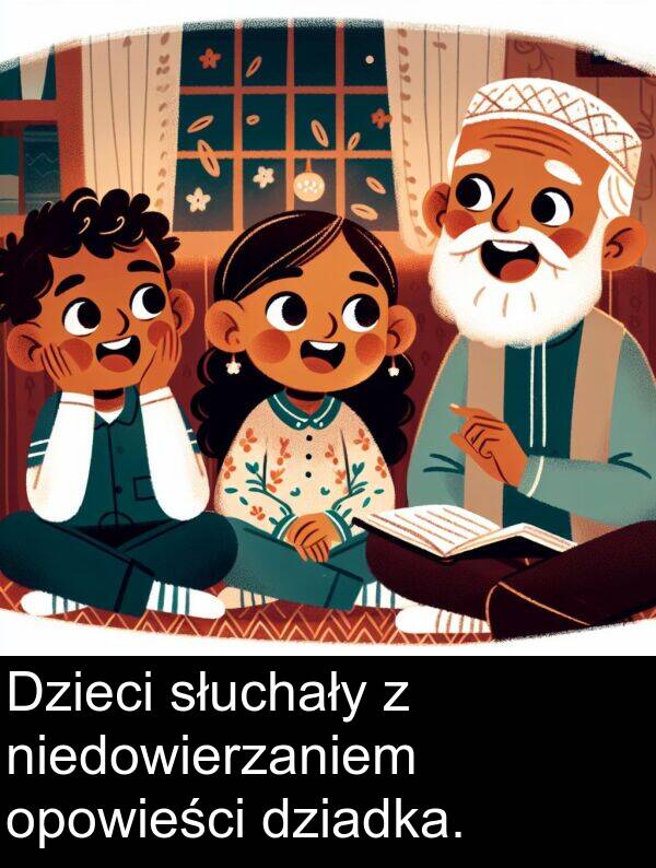 dziadka: Dzieci słuchały z niedowierzaniem opowieści dziadka.