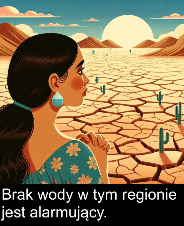 alarmujący: Brak wody w tym regionie jest alarmujący.