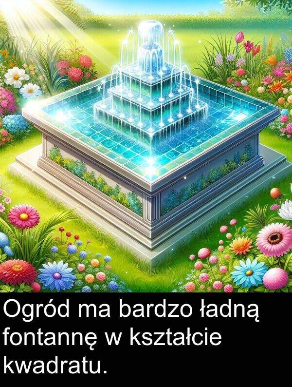 ładną: Ogród ma bardzo ładną fontannę w kształcie kwadratu.