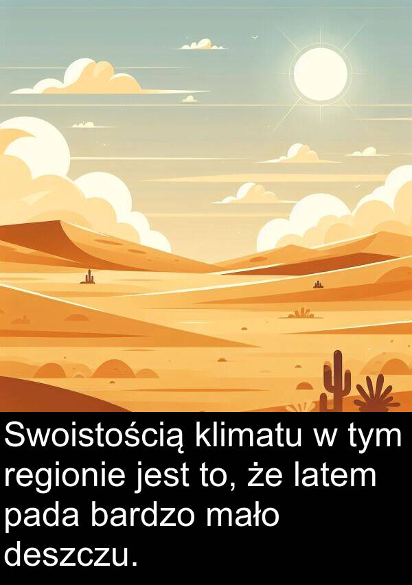 latem: Swoistością klimatu w tym regionie jest to, że latem pada bardzo mało deszczu.