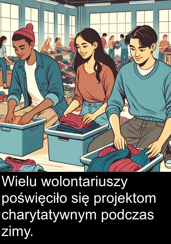 charytatywnym: Wielu wolontariuszy poświęciło się projektom charytatywnym podczas zimy.