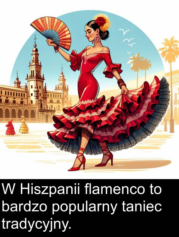 flamenco: W Hiszpanii flamenco to bardzo popularny taniec tradycyjny.