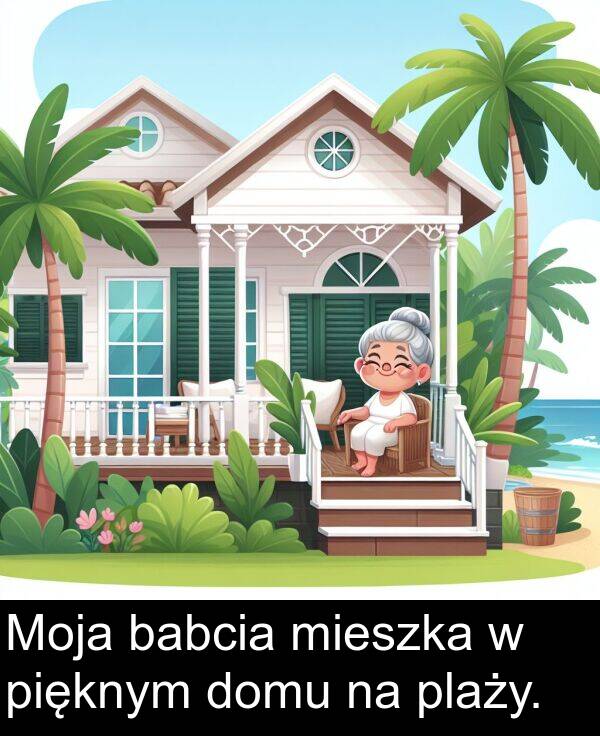 babcia: Moja babcia mieszka w pięknym domu na plaży.