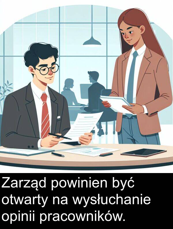 pracowników: Zarząd powinien być otwarty na wysłuchanie opinii pracowników.