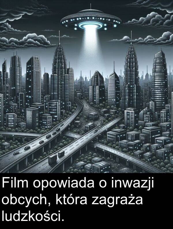 inwazji: Film opowiada o inwazji obcych, która zagraża ludzkości.