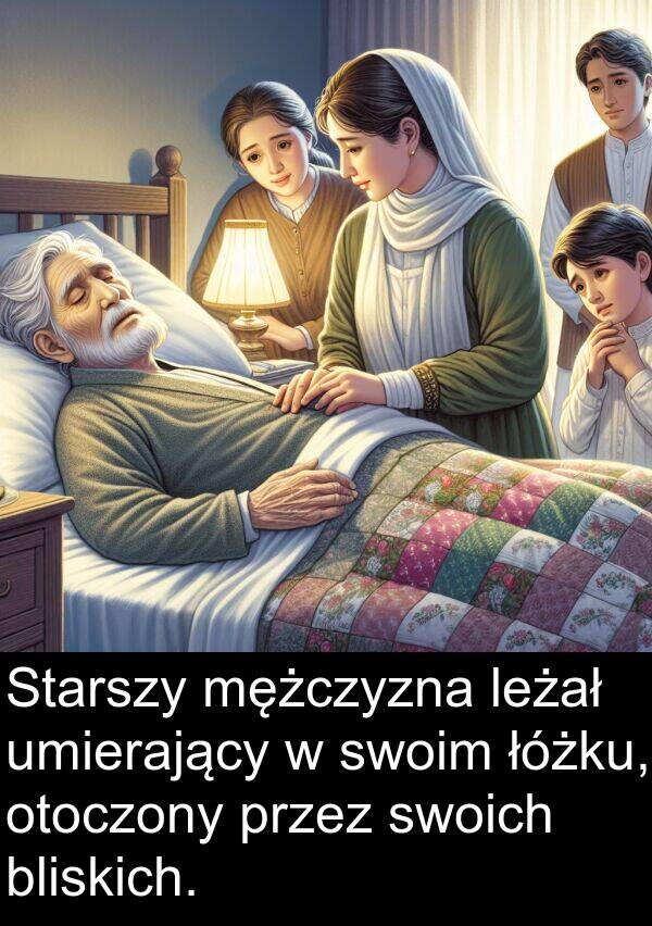 umierający: Starszy mężczyzna leżał umierający w swoim łóżku, otoczony przez swoich bliskich.