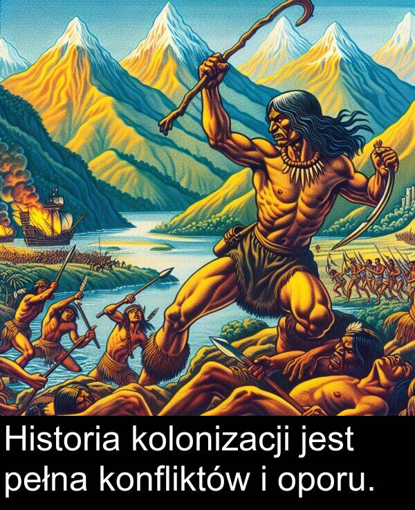 pełna: Historia kolonizacji jest pełna konfliktów i oporu.