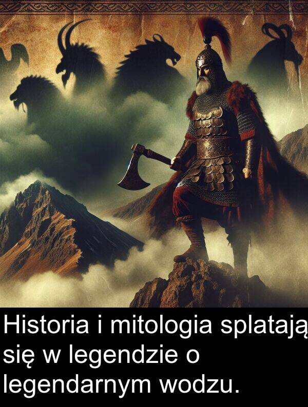 legendarnym: Historia i mitologia splatają się w legendzie o legendarnym wodzu.