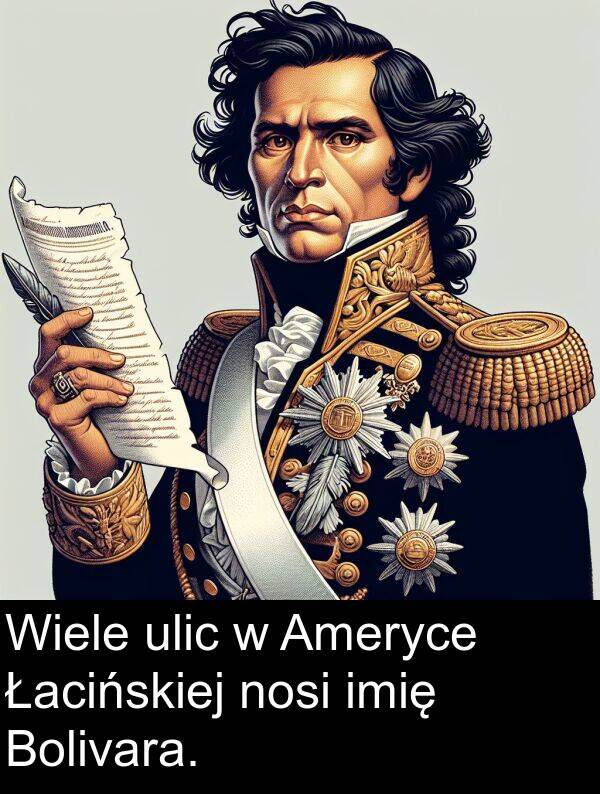 ulic: Wiele ulic w Ameryce Łacińskiej nosi imię Bolivara.