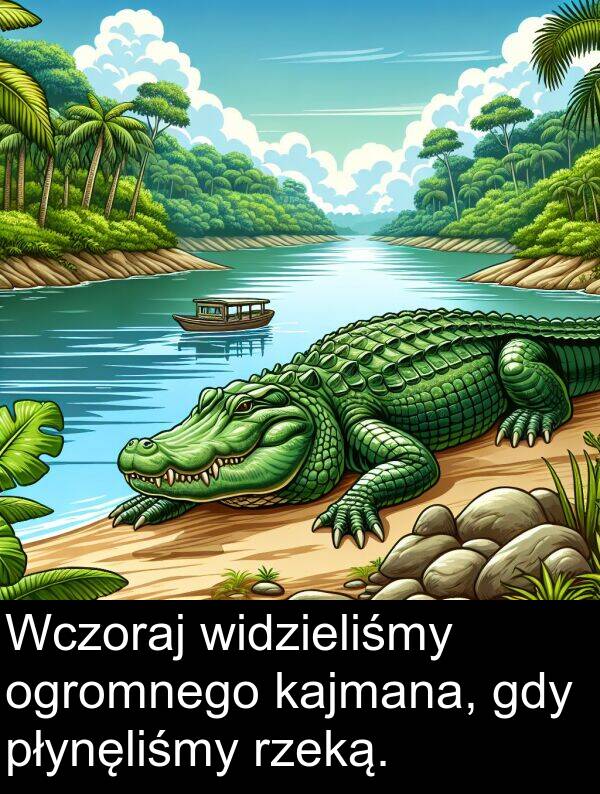 gdy: Wczoraj widzieliśmy ogromnego kajmana, gdy płynęliśmy rzeką.