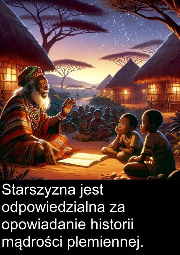 historii: Starszyzna jest odpowiedzialna za opowiadanie historii mądrości plemiennej.