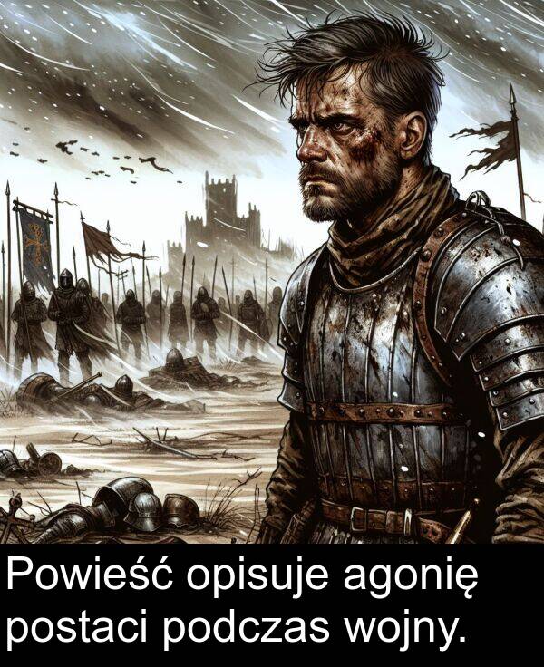 postaci: Powieść opisuje agonię postaci podczas wojny.