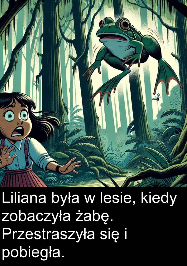 lesie: Liliana była w lesie, kiedy zobaczyła żabę. Przestraszyła się i pobiegła.