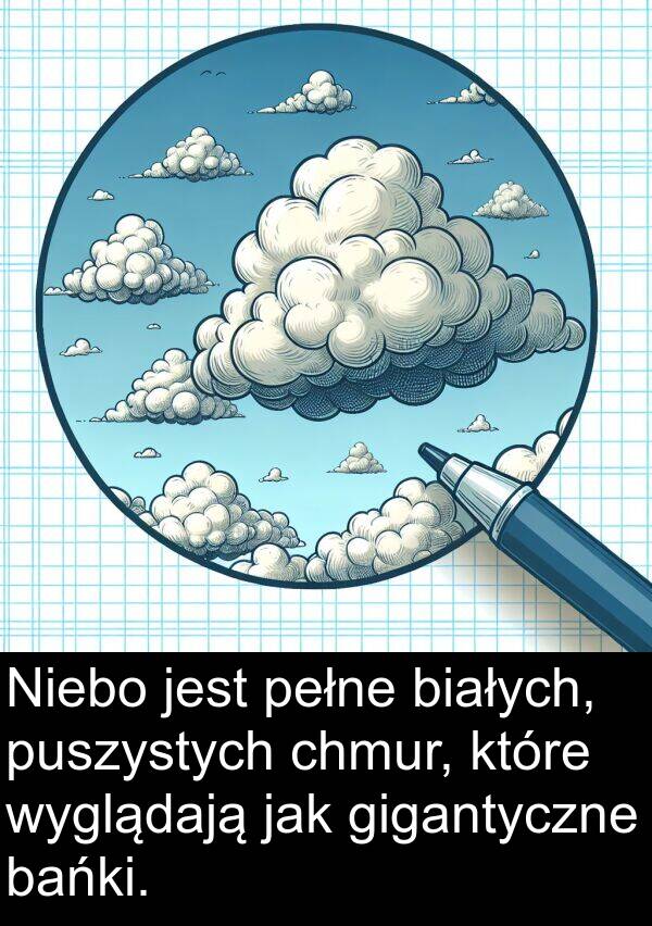 gigantyczne: Niebo jest pełne białych, puszystych chmur, które wyglądają jak gigantyczne bańki.