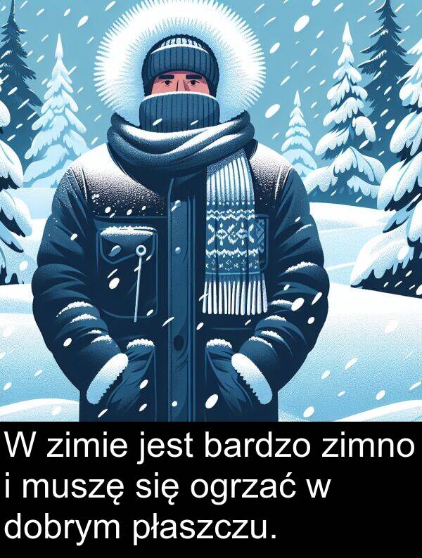 dobrym: W zimie jest bardzo zimno i muszę się ogrzać w dobrym płaszczu.